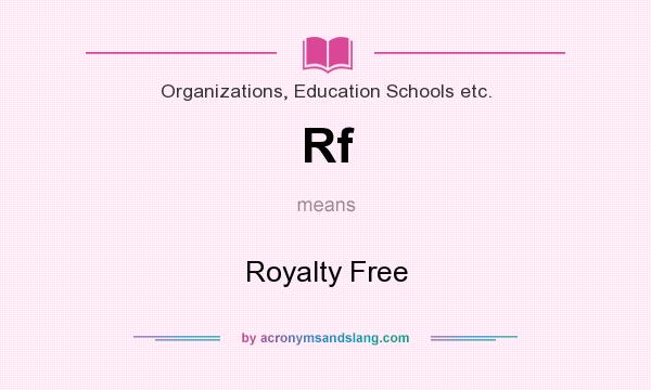 What does Rf mean? It stands for Royalty Free