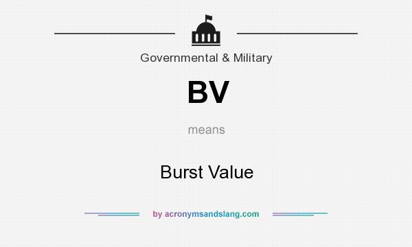 What does BV mean? It stands for Burst Value