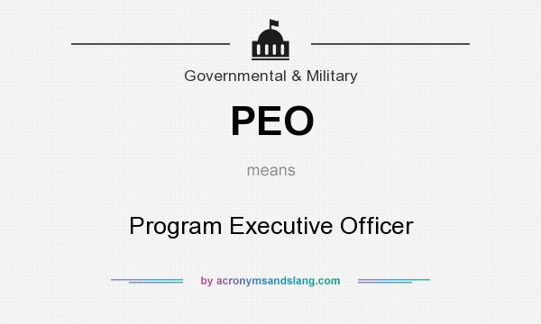 What does PEO mean? It stands for Program Executive Officer