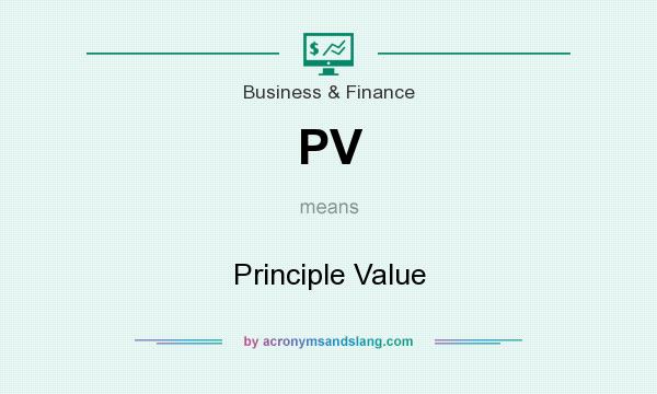What does PV mean? It stands for Principle Value
