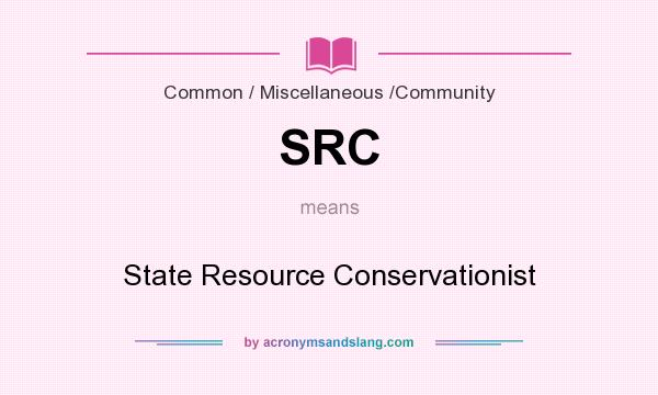 What does SRC mean? It stands for State Resource Conservationist