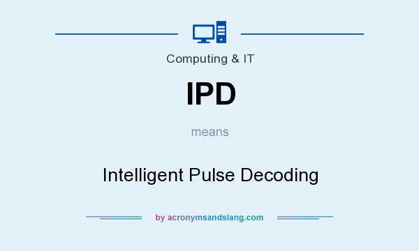What does IPD mean? It stands for Intelligent Pulse Decoding