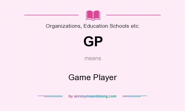 What does GP mean? It stands for Game Player
