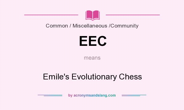 What does EEC mean? It stands for Emile`s Evolutionary Chess
