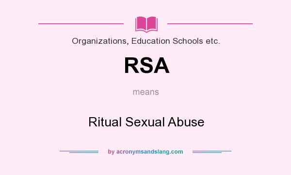 What does RSA mean? It stands for Ritual Sexual Abuse