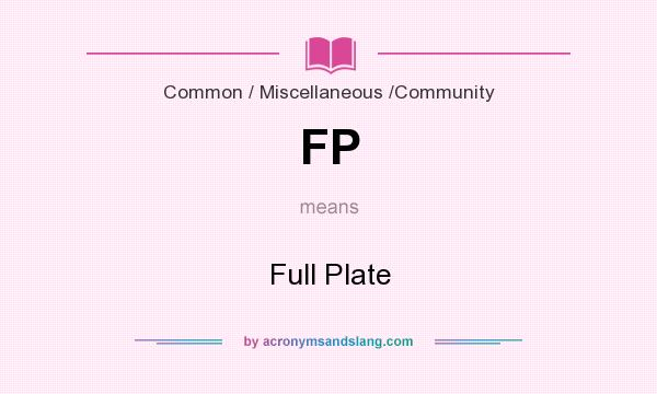 What does FP mean? It stands for Full Plate