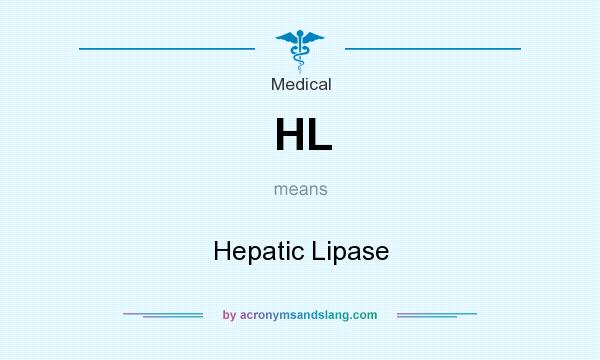 What does HL mean? It stands for Hepatic Lipase