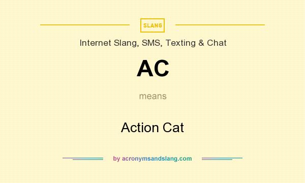 What does AC mean? It stands for Action Cat
