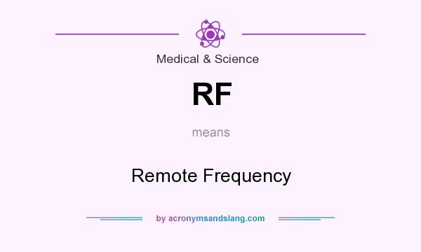 What does RF mean? It stands for Remote Frequency