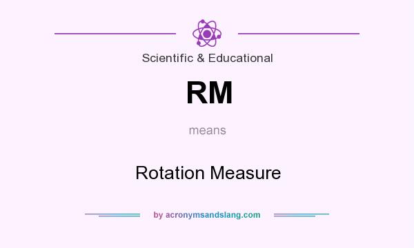 What does RM mean? It stands for Rotation Measure