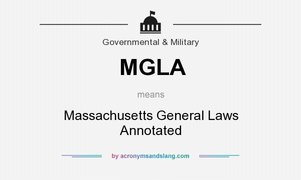 What does MGLA mean? It stands for Massachusetts General Laws Annotated