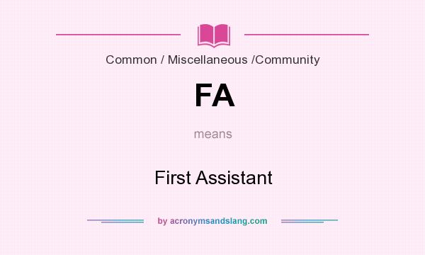 What does FA mean? It stands for First Assistant
