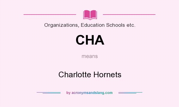 What does CHA mean? It stands for Charlotte Hornets