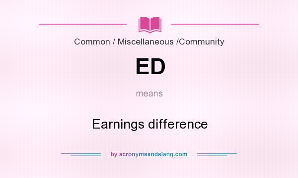 What does ED mean? It stands for Earnings difference