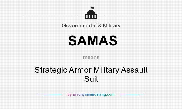 What does SAMAS mean? It stands for Strategic Armor Military Assault Suit