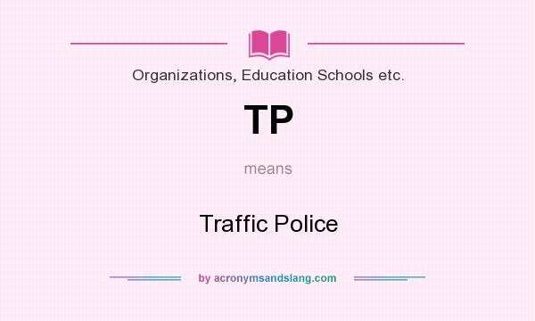 What does TP mean? It stands for Traffic Police