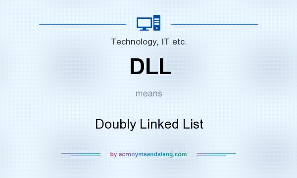 What does DLL mean? It stands for Doubly Linked List