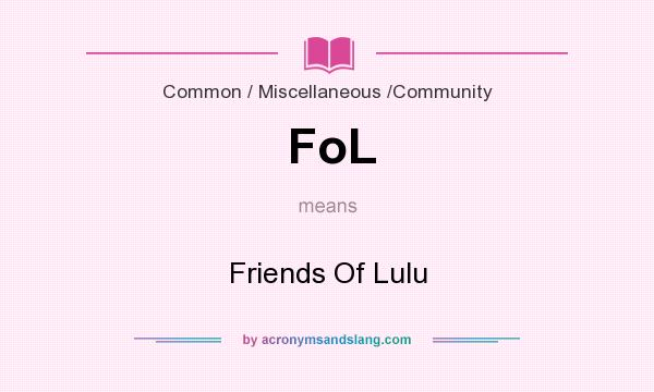 What does FoL mean? It stands for Friends Of Lulu