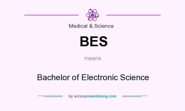 What does BES mean? It stands for Bachelor of Electronic Science
