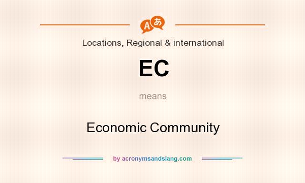 What does EC mean? It stands for Economic Community