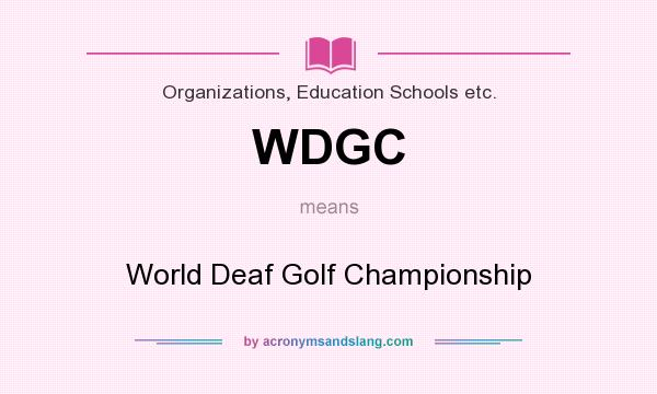 What does WDGC mean? It stands for World Deaf Golf Championship