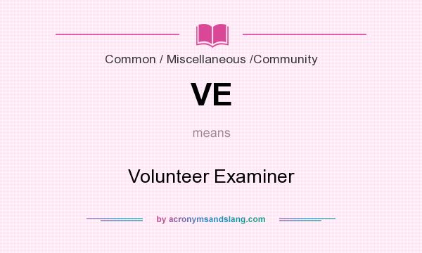 What does VE mean? It stands for Volunteer Examiner