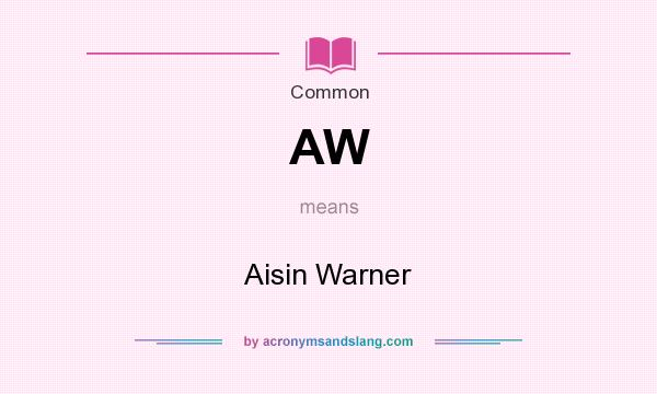 What does AW mean? It stands for Aisin Warner