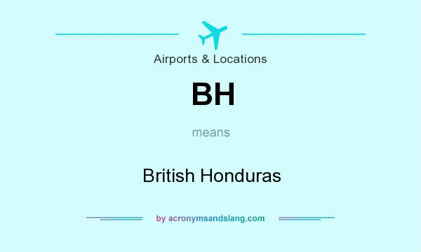 What does BH mean? It stands for British Honduras