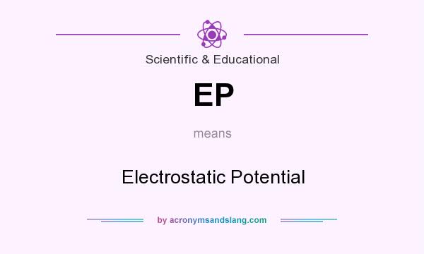 What does EP mean? It stands for Electrostatic Potential