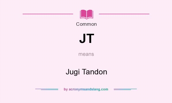 What does JT mean? It stands for Jugi Tandon