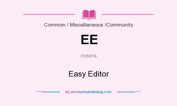 What does EE mean? It stands for Easy Editor
