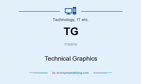 What does TG mean? It stands for Technical Graphics