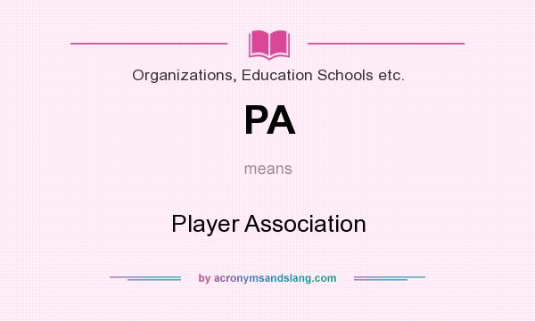 What does PA mean? It stands for Player Association