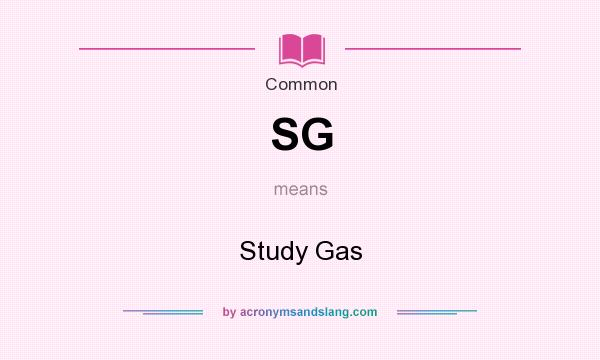 What does SG mean? It stands for Study Gas