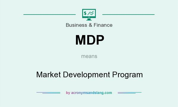 What does MDP mean? It stands for Market Development Program