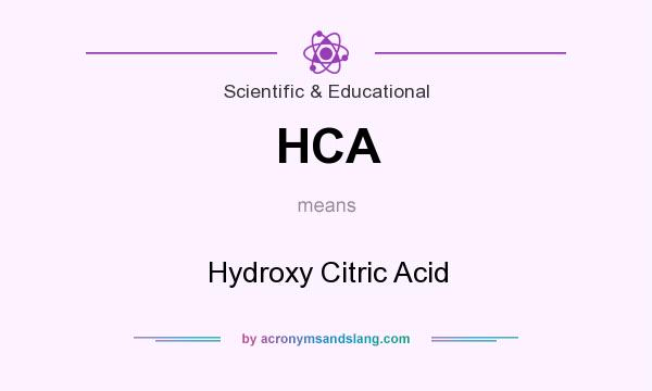 What does HCA mean? It stands for Hydroxy Citric Acid