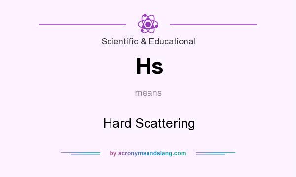What does Hs mean? It stands for Hard Scattering
