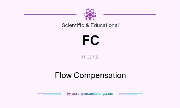 What does FC mean? It stands for Flow Compensation