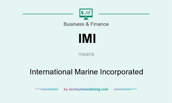 What does IMI mean? It stands for International Marine Incorporated