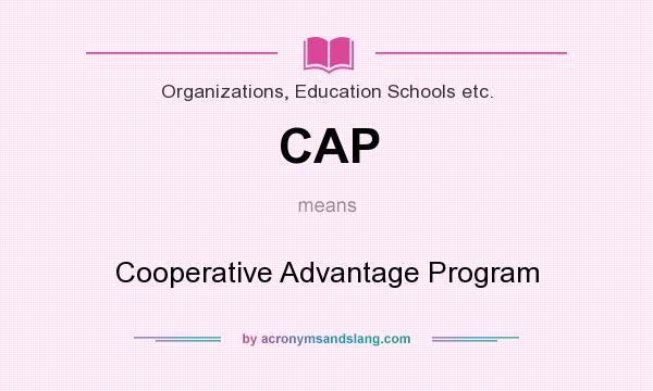 What does CAP mean? It stands for Cooperative Advantage Program