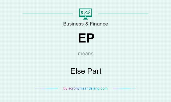 What does EP mean? It stands for Else Part