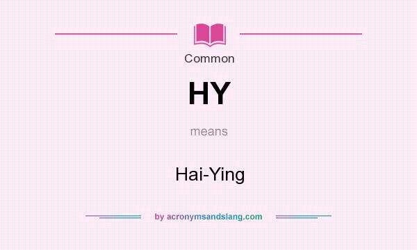What does HY mean? It stands for Hai-Ying