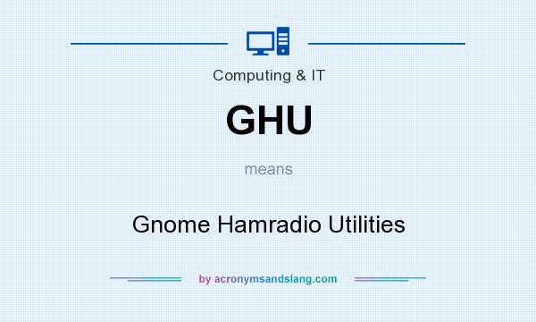 What does GHU mean? It stands for Gnome Hamradio Utilities