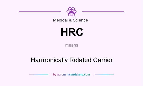 What does HRC mean? It stands for Harmonically Related Carrier