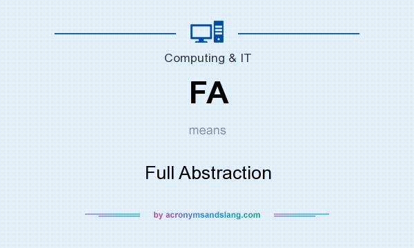 What does FA mean? It stands for Full Abstraction