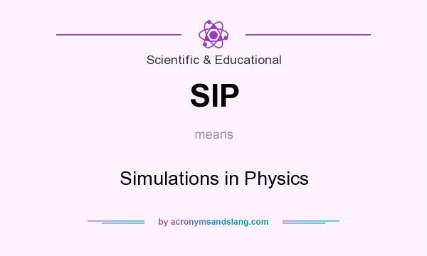 What does SIP mean? It stands for Simulations in Physics