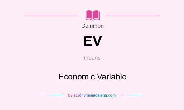 What does EV mean? It stands for Economic Variable
