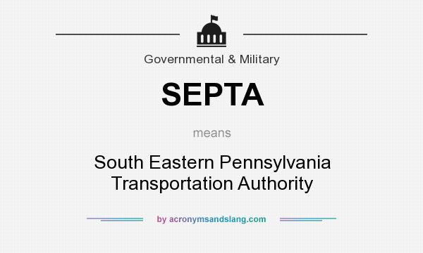 What does SEPTA mean? It stands for South Eastern Pennsylvania Transportation Authority