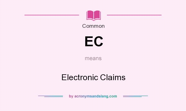 What does EC mean? It stands for Electronic Claims