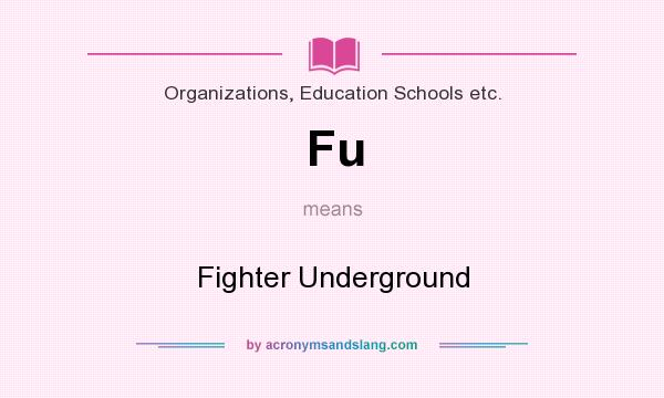 What does Fu mean? It stands for Fighter Underground